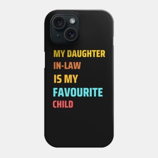 My daughter in-law is my favourite child gift Phone Case