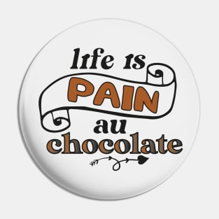 life is pain au chocolate Pin