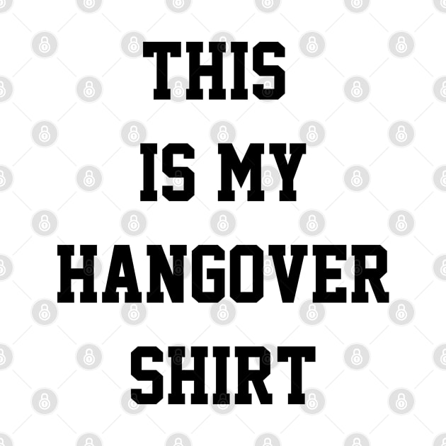 THIS IS MY HANGOVER SHIRT by redhornet