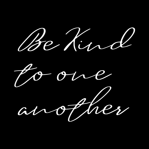 Be Kind To One Another by Hip City Merch