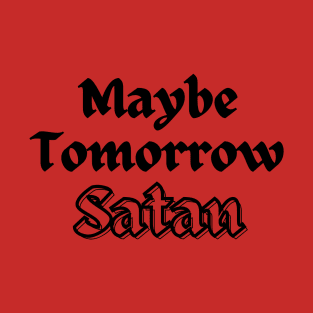 Maybe Tomorrow, Satan T-Shirt