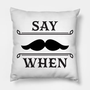 Say when Pillow