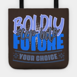 Boldly step into the future – your choice! Motivation to act to achieve success in shades of blue and gray Tote