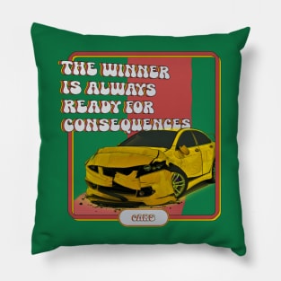 The winner is always ready for consequences Pillow