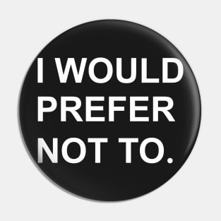 I Would prefer not to. (Zizek/Bartleby) Pin