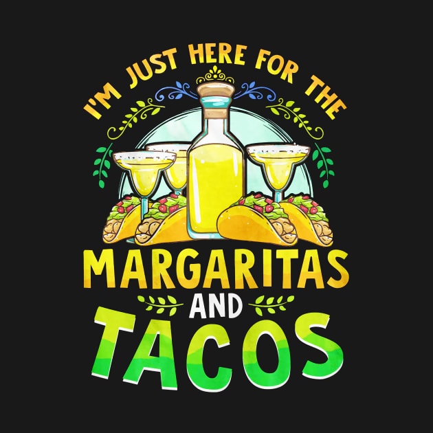 I'm Just Here For The Margaritas And Tacos by toiletpaper_shortage