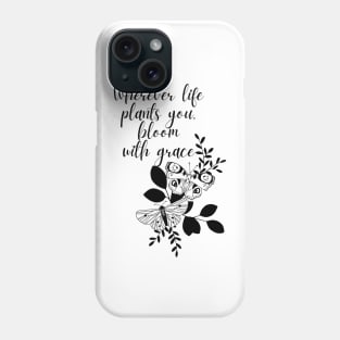 Bloom with grace- Aesthetic motivational quote Phone Case