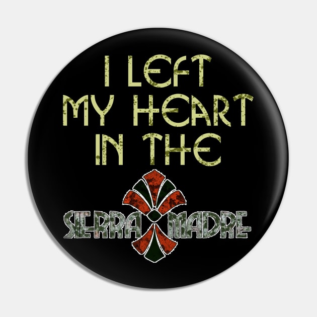 Left my Heart in the Sierra Madre Pin by Rickster07