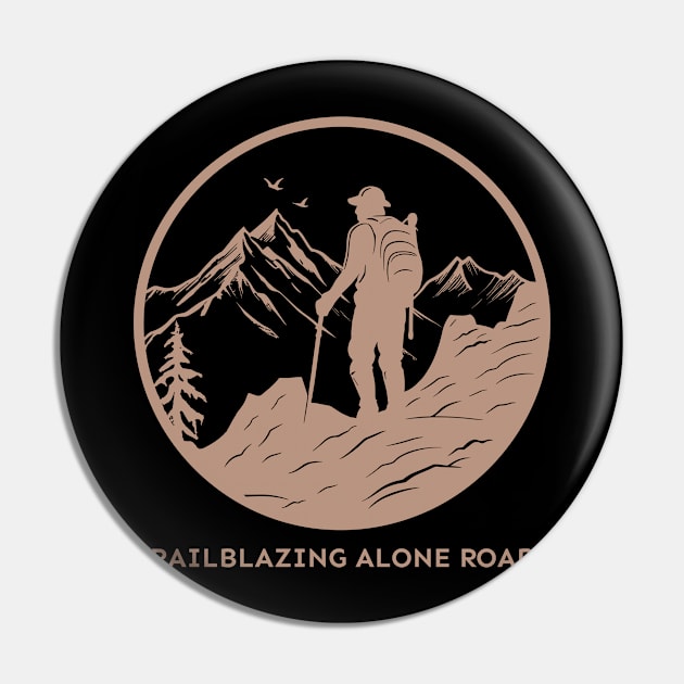 Trailblazing Alone Roads, Solo Traveling, Solo Adventure Pin by InF