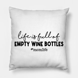 Life is full of Empty Wine Bottles Pillow