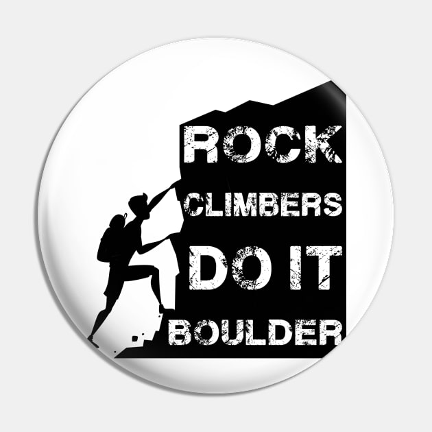 Rock Climbers Do It Boulder Quote Design Pin by MrPink017