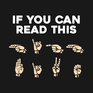 Sign Language | If You Can Read This, High Five | American Sign Language ASL | Fingerspelling High Five T-Shirt