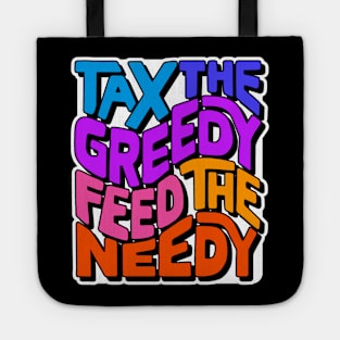 Tax the Greedy Feed the Needy Word Art Tote