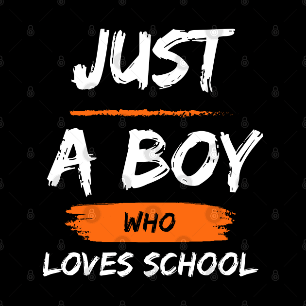 Just a boy who loves school by Beyond TShirt