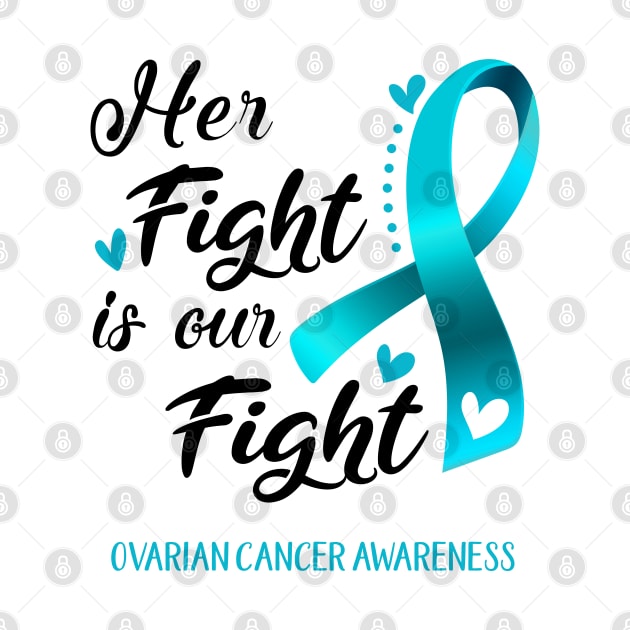 Her Fight is our Fight Ovarian Cancer Awareness Support Ovarian Cancer Warrior Gifts by ThePassion99