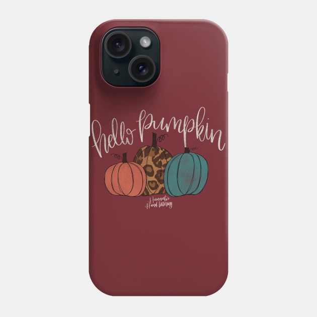 Hello Pumpkin Phone Case by Hannah’s Hand Lettering