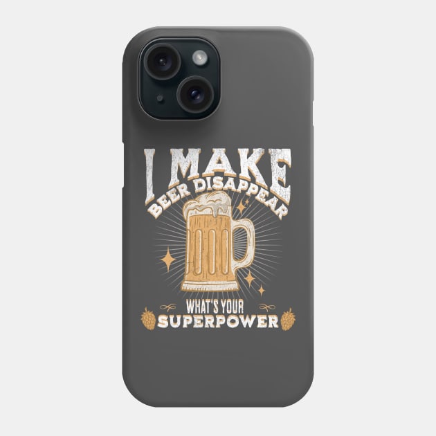 I make beer disappear what's your superpower Phone Case by lakokakr