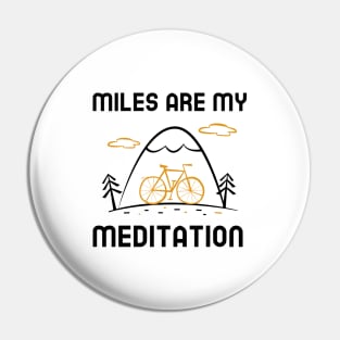 Miles Are My Meditation - Cycling Pin