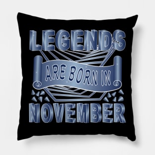 Legends Are Born In November Pillow