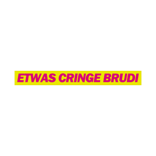 Etwas cringe Brudi - FDP Meme Spruch T-Shirt