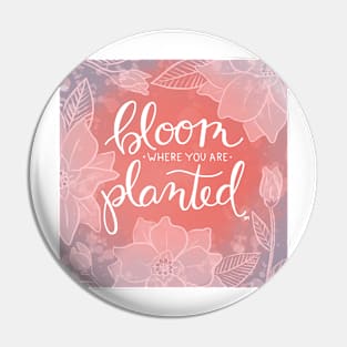 Bloom Where You Are Planted Pin