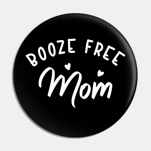 Booze Free Mom Pin by SOS@ddicted