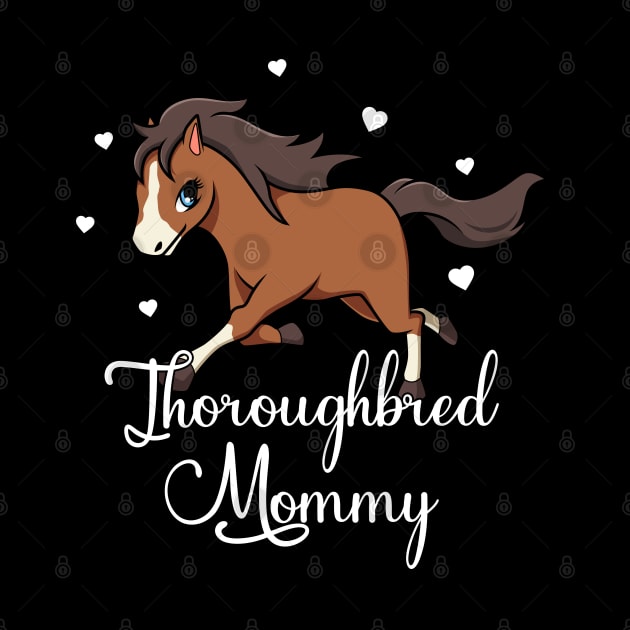 Horse Lover - Thoroughbred Mommy by Modern Medieval Design