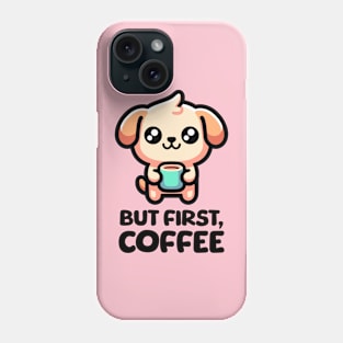 But First Coffee! Cute Coffee Dog Phone Case