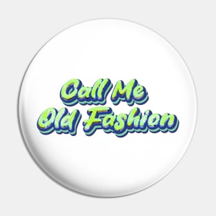 Call Me Old Fashion | Shiny Cash Money Typography Pin