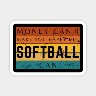 Money Can't Make You Happy But Softball Can Magnet