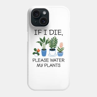 Please Water My Plants Phone Case