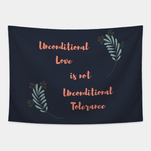 Unconditional love is not unconditional tolerance Tapestry by twinkle.shop