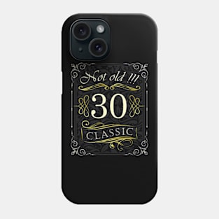 Not Old! CLASSIC 30th Birthday Phone Case