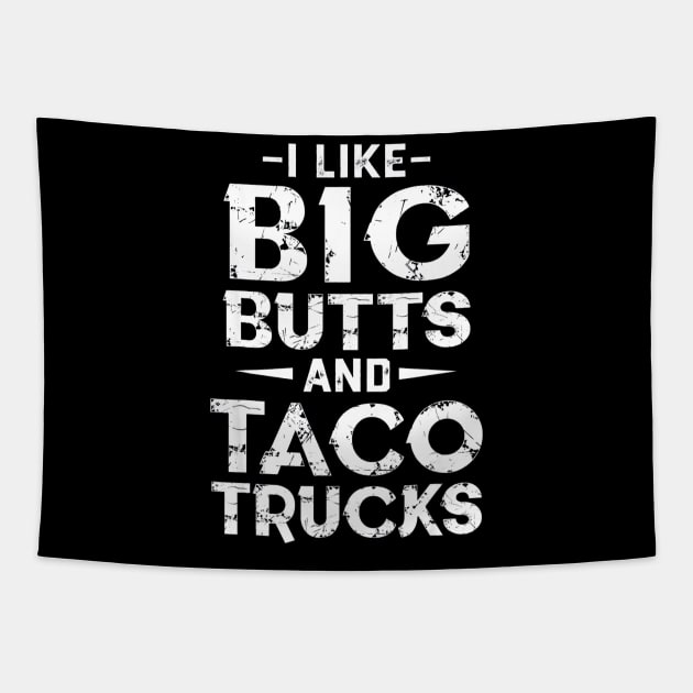 I Like Big Butts And Taco Trucks Tapestry by CovidStore