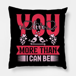 I love you more than i can be valentines day couple Pillow