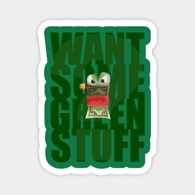 Want Some Green Stuff? Magnet by dogeandpepe