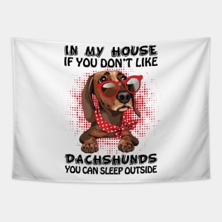 In My House If You Don_t Like Dachshunds Lover Gift Tapestry