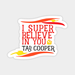 I Believe In You Tad Cooper Magnet