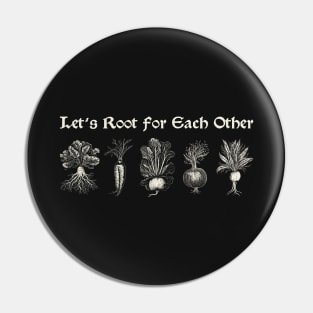 Let's Root for Each Other Medieval Gothic Style Fun Print Pin