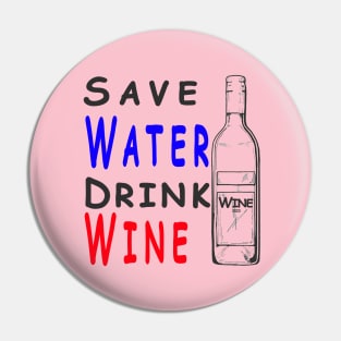 Save Water Drink Wine Pin