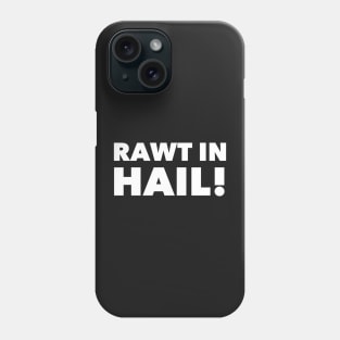 Rawt in Hail! Phone Case