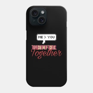 Better together Phone Case