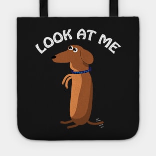 Look At Me Dog Attention Seeker Tote