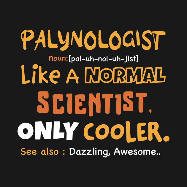 Funny palynologist definition, sarcastic palynology study of dust by Anodyle