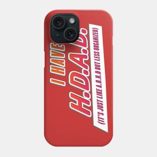 H.D.A.D. Phone Case