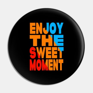 Enjoy the sweet moment Pin