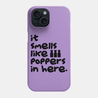 Smells Like Poppers Phone Case