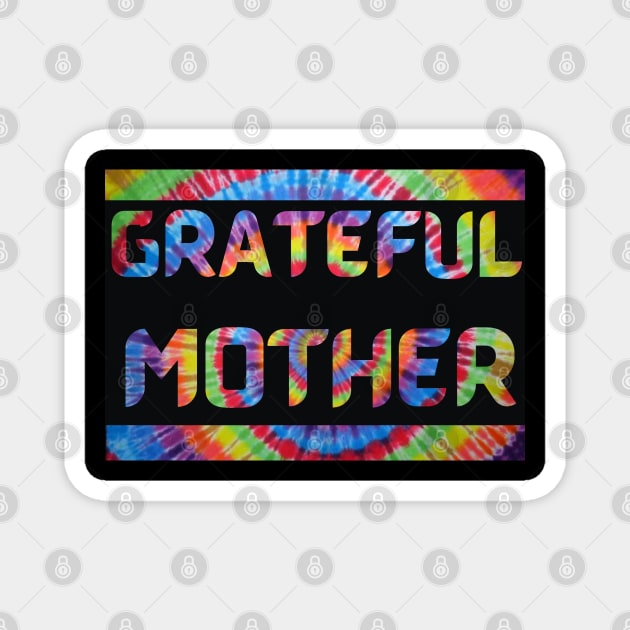 Grateful Mother Tie Dye Dead Head Mothers Day Magnet by Aurora X