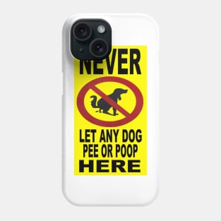 Never Let Any Dog Pee Here Phone Case