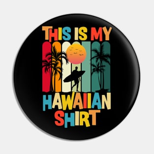 This Is My Hawaiian Shirt Tropical Luau Costume Party Hawaii Pin